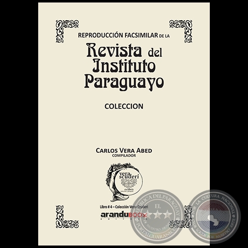 Reproducción Facsimilar de la REVISTA DEL INSTITUTO PARAGUAYO - Compilador: CARLOS ALBERTO VERA ABED - Año 2021